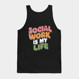 Social Work Is My Life, Social Worker Tank Top
